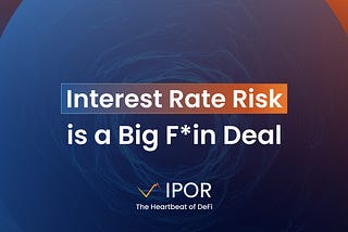 Interest Rate Risk is a BFD: Lessons From SBV and IPOR’s role in DeFi Credit Markets