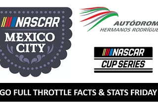 GFT Facts and Stats Friday: Data and Race Predictions for the Viva Mexico 250 at Autódromo Hermanos…