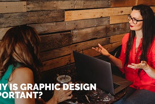 Why is Graphic Design Important?
