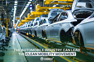 The Automobile Industry Can Lead the Clean Mobility Movement.