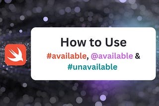 How to use #available, @available, #unavailable in Swift