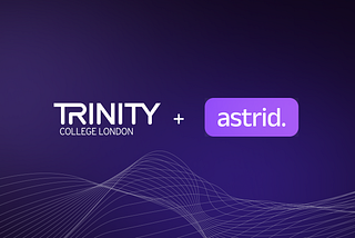 Astrid’s AI Technology Powers an English Learning Revolution in Partnership with Trinity College…