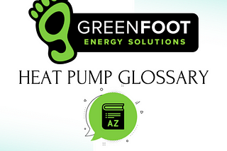 Heat Pump Glossary by GreenFoot Energy Solutions