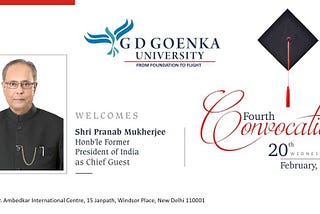 Former President Shri Pranab Mukherjee to address the 4th Convocation of G.D Goenka University