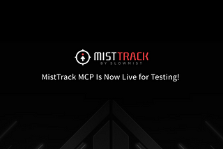 MistTrack MCP Goes Live, Ushering in a New AI Paradigm for On-Chain Tracing and Risk Analysis