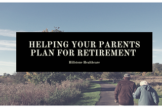 Helping Your Parents Plan for Retirement