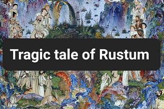 Tragic tale of Rustum