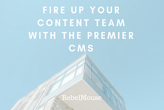 Don’t Fire Your Content Team — Arm Them With the Tools They Need