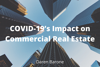 COVID-19’s Impact on Commercial Real Estate