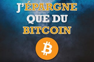 Pourquoi je n’épargne plus de l’euro mais du bitcoin ?