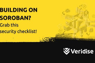 Building on Stellar Soroban? Grab this security checklist to avoid vulnerabilities