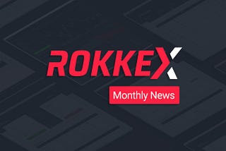 Monthly ROKKEX Exchange News