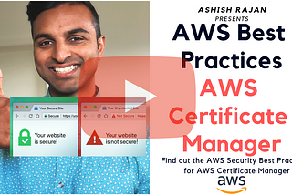 AWS Security Best Practices — Amazon Certificate Manager aka ACM— #CloudSecurity