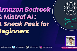 Amazon Bedrock & Mistral AI: A Sneak Peek for Beginners