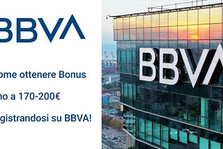 BBVA: Guadagna fino a 130€ + 40€ per Ogni Amico Invitato