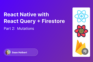 React Native with React Query + Firestore — Part 2: Mutations