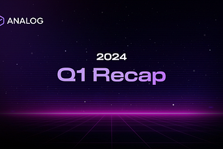 Analog 2024 Q1 Recap