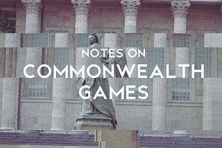 Notes on Commonwealth Games: Legacy, Erasure