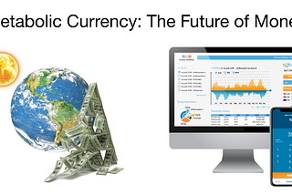 Metabolic Currency: The future of money and sustainable growth