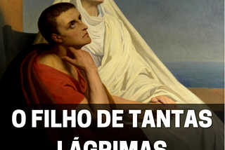 O filho de tantas lágrimas