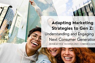 Adapting Marketing Strategies to Gen Z: Understanding and Engaging the Next Consumer Generation