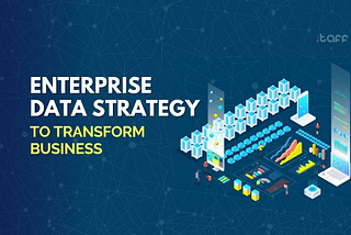 Top 10 Enterprise Data Strategy to Transform Business