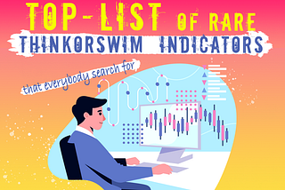 TOP-Liste seltener ThinkOrSwim-Indikatoren, nach denen jeder sucht❗️