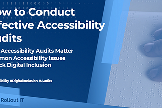 How to Conduct Effective Accessibility Audits for your Digital Products?