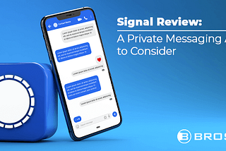 Signal App Review: A Private Messenger To Consider — Brosix