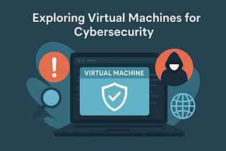 Exploring Virtual Machines for Cybersecurity: My Experience with VM Escape and How It Works