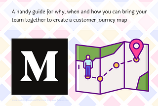 Illustration with text: handy guide for why, when and how you can bring your team together to create a customer journey map