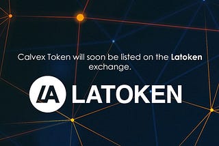 Calvex Token will soon be listed on the Latoken exchange.