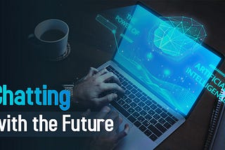 Chatting with the Future: The Revolution of AI-Powered Chatbots