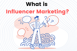 Practical Intro to Influencer Marketing: What You Need to Know