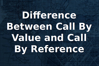 Call by Value VS Call by Reference.. Which is better?
