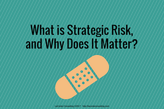 What is Strategic Risk, and Why Does It Matter?