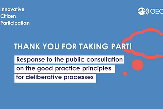 Response to the public consultation on the good practice principles for deliberative processes