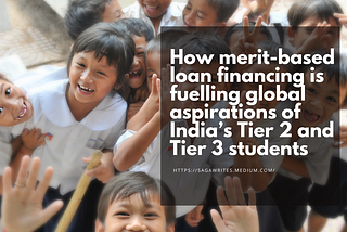 How merit-based loan financing is fuelling global aspirations of India’s Tier 2 and Tier 3 students