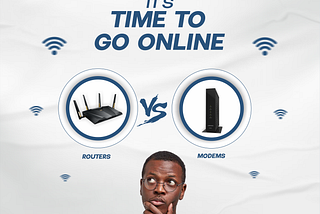 Time to go Online: Routers and Modems