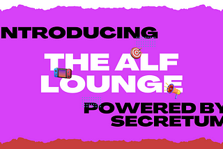 Introducing “The ALF Lounge”