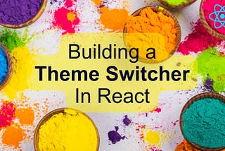 Building a Theme Switcher in React