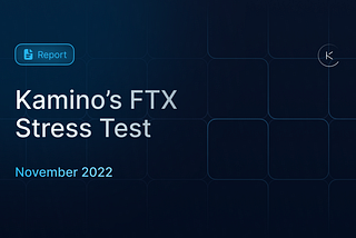 Kamino’s FTX Stress Test Report (November 2022)