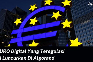 Euro Digital Yang Teregulasi Dan Sah Sebagai Alat Pembayaran Di Luncurkan Di Algorand