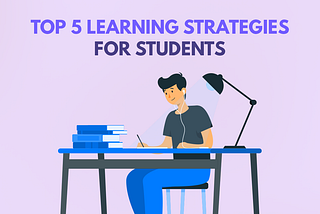 Top Five Learning Strategies for Students