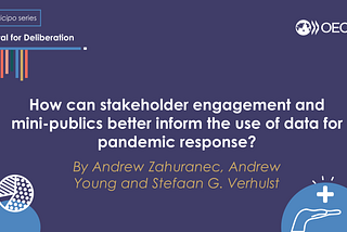 How can stakeholder engagement and mini-publics better inform the use of data for pandemic response?