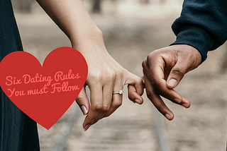 Six Dating Rules You Must Follow to Meet Right Person…