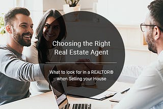 Choosing the right REALTOR® is critical in Selling your House