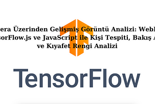 Kamera Üzerinden Gelişmiş Görüntü Analizi: WebRTC, TensorFlow.js