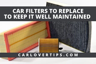 Keep Your Car Maintained by Replacing The Car Filters On Time