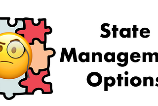 Let me help you to understand and choose a state management solution for your app